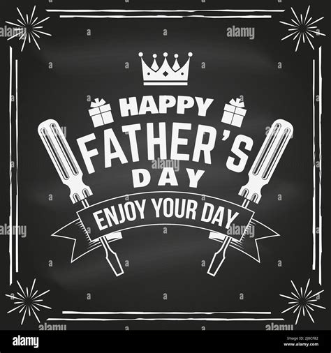 Happy Father's Day. Enjoy your day badge, logo design on chalkboard