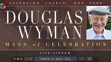 Douglas Wyman Mass of Celebration - Saturday, March 18, 2023, 10am ...