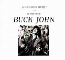 Jean-Louis Murat - La Vraie Vie De Buck John | Releases | Discogs