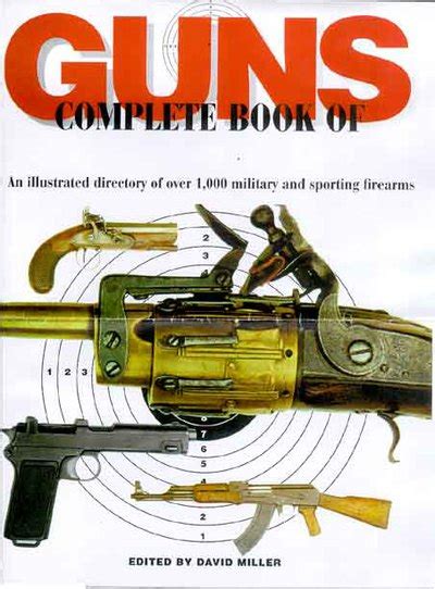 The Illustrated Book Of Guns An Illustrated Directory Of Over 1000