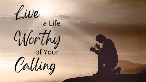 Live A Life Worthy Of Your Calling Youtube