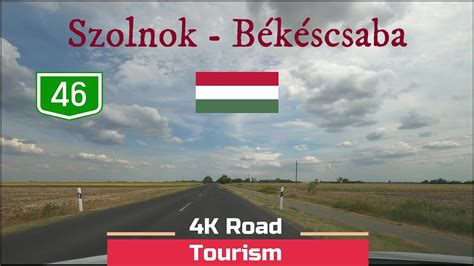 Driving Hungary Route 46 47 Szolnok Békéscsaba 4k scenic drive