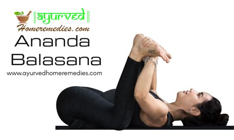 Ananda Balasana Yoga Pose And Its Benefits Healthy Yoga Tips Yoga