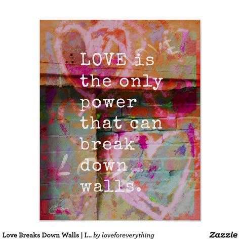 Love Breaks Down Walls Inspirational Poster Zazzle Inspirational