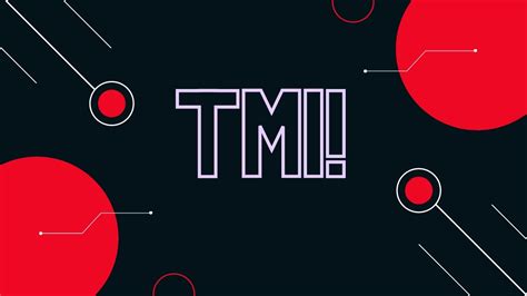 What Does “tmi” Mean And How Do You Use It Techtelegraph