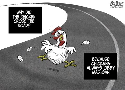 Why Did The Chicken Cross The Road Because Mike Madigan Illinois Policy