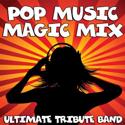 pop music magic mix de ﻿the ultimate tribute band sur amazon music amazon fr