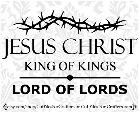 Jesus Christ King Of Kings Svg Jesus Christ Lord Of Lords Etsy