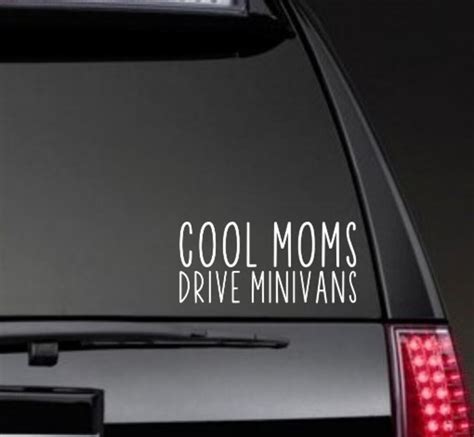 Cool Moms Drive Minivans Car Window Decal Funny Decals Car Accessories Minivan Quotes Sayings