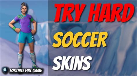 Fortnite Full Game Try Hard Soccer Skins Poised