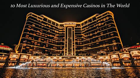 10 Most Luxurious and Expensive Casinos in The World - The Pinnacle List