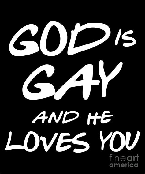 God Is Gay And He Loves You Digital Art By Flippin Sweet Gear