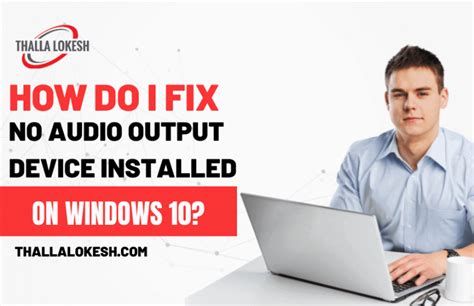 How Do I Fix No Audio Output Device Installed On Windows 10