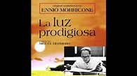 LA LUZ PRODIGIOSA - ENNIO MORRICONE - ORIGINAL SOUNDTRACK - YouTube