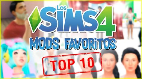 Top 10 Mejores Mods De Los Sims 4 ⚙️ Youtube