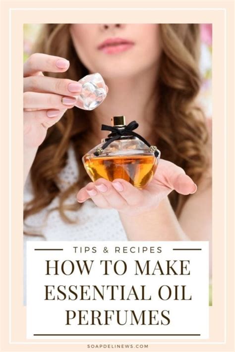 Essential Oil Perfume Recipes How To Make Natural Fragrances