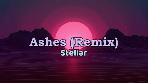 Stellar Ashes Remix Youtube