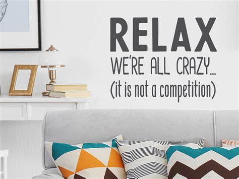 Relax Were All Crazy It Is Not A Competition Wall Decal Etsy