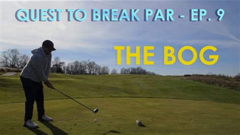 The Finale Of Quest To Break Par 2021 The Bog Golf Course Public