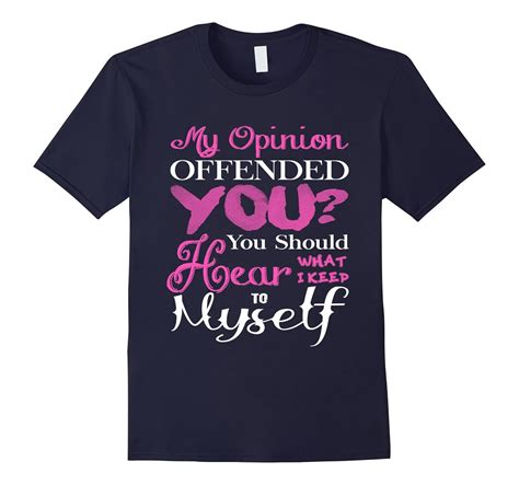 my opinion offended you t shirt i keep to myself t shirt