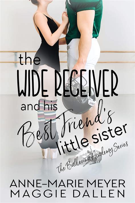 The Wide Receiver And His Best Friend S Little Sister By Anne Marie Meyer Goodreads