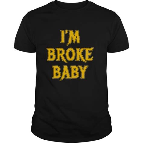 Im Broke Baby Shirt