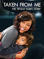 Taken From Me: The Tiffany Rubin Story (2011) - Gary Harvey | Synopsis ...
