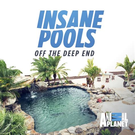Watch Insane Pools Off The Deep End Episodes Season 2