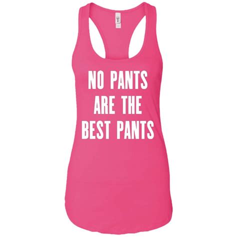 no pants are the best pants ladies tank t shirt custom merch online store