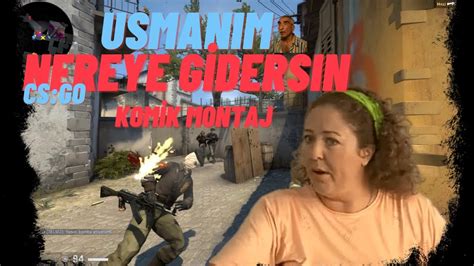 Osman M Nereye Gidersin Cs Go Komik Montaj Counter Strike Global