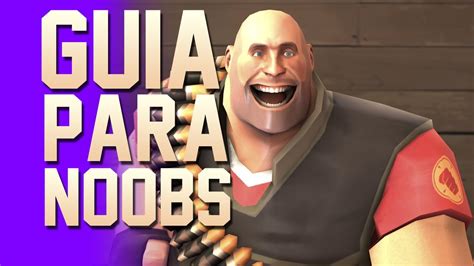 Guia Para Noobs Heavy Team Fortress 2 Youtube