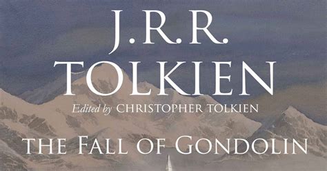 J R R Tolkien Book The Fall Of Gondolin To Be Released