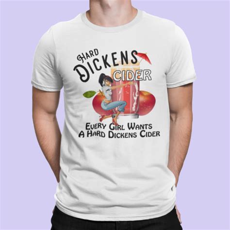 Hard Dickens Cider T Shirt T Shirt Memes