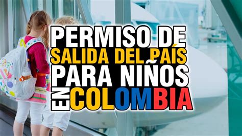 Migración Colombia Formato Permiso De Viaje Para Niños Dentro De