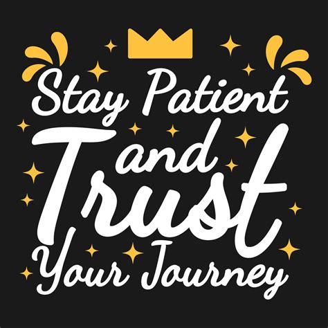 Stay Patient And Trust Your Journey Motivation Typography Quote Design