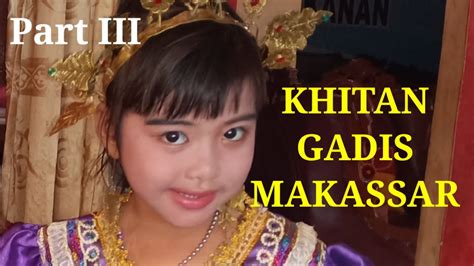 Khitan Gadis Makassar Part Lll Youtube