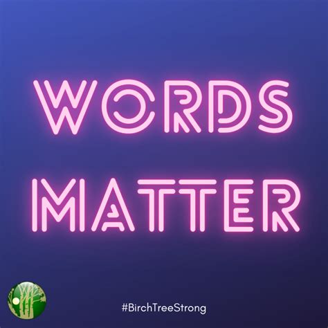Words Matter Birch Tree Communities Inc