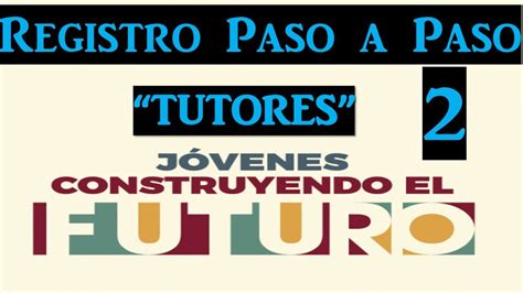Jóvenes construyendo el futuro es un programa del gobierno de méxico que se encarga de vincular a jóvenes de entre 18 y es así como el aprendiz que se encuentre registrado en el programa, elige el centro de trabajo de su preferencia para capacitarse. Registro Tutor Parte 2 | Jóvenes Construyendo el Futuro ...