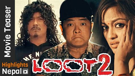 loot 2 new nepali movie official teaser 2016 2073 ft saugat malla dayahang rai youtube