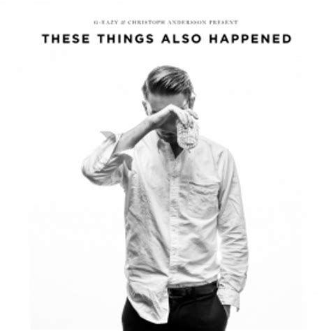These Things Also Happened By G Eazy Listen On Audiomack