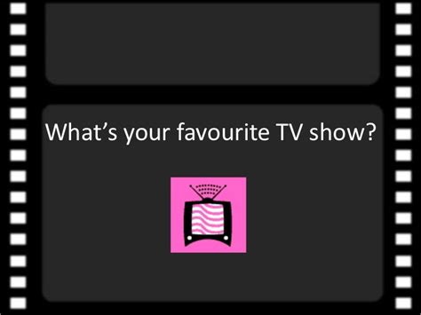 Whats Your Favourite Tv Show