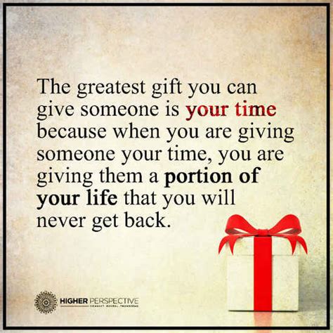 The Greatest T You Can Give Someone Is Your Time 101 Quotes