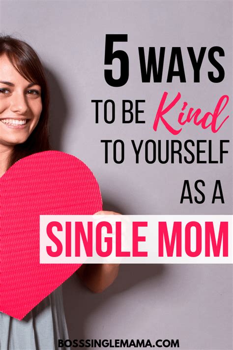 10 ways to beat single mom burnout and be kind to yourself be kind to yourself single mom