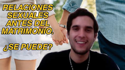 Relaciones Sexuales Antes Del Matrimonio Se Puede Explicado Con La Biblia Youtube