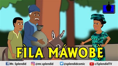 Fila Mawobe Pay No Heed Yoruba Splendid Cartoon Youtube
