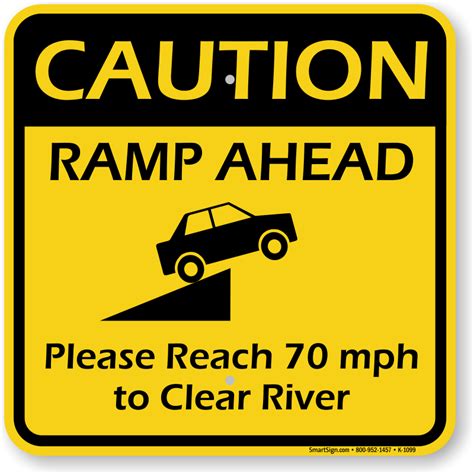 Ramp Ahead Reach 70 Mph To Clear River Sign Funny Road