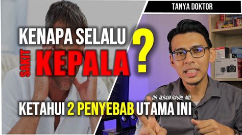 Tekanan perasaan atau stress boleh menjadi punca anda sakit kepala. PUNCA SELALU SAKIT KEPALA. Ketahui 2 Penyebab Utama Kenapa ...