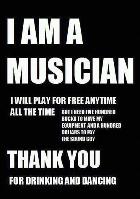 I Am A Musician I Will Play For Free Anytime All Of The Time But I Will Need Five Hundred