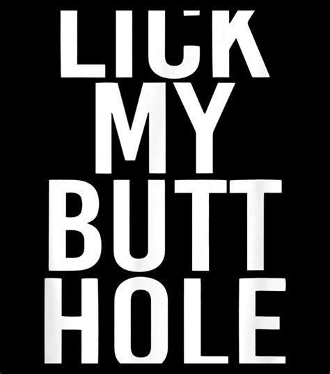 Lick My Butt Hole Funny Sexual Adult Humor Naughty Memorial Day Digital
