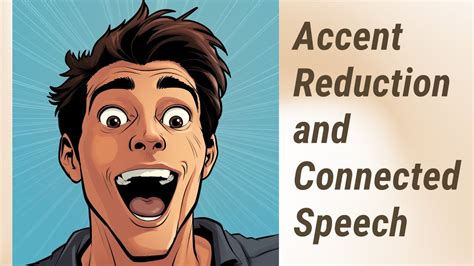 Accent Reduction Mastering The Art Of Connected Speech Youtube